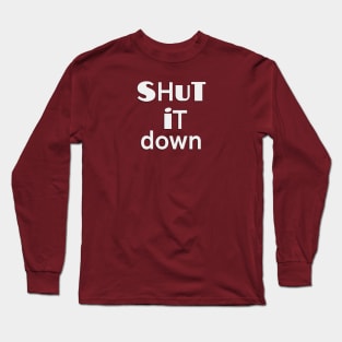 Shut It Down Long Sleeve T-Shirt